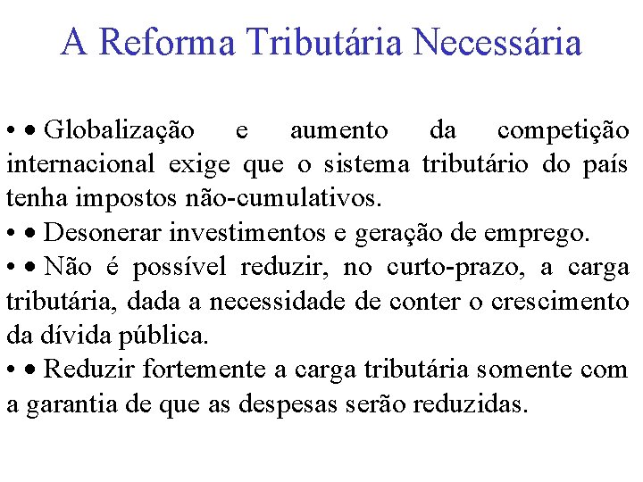 A Reforma Tributária Necessária • · Globalização e aumento da competição internacional exige que