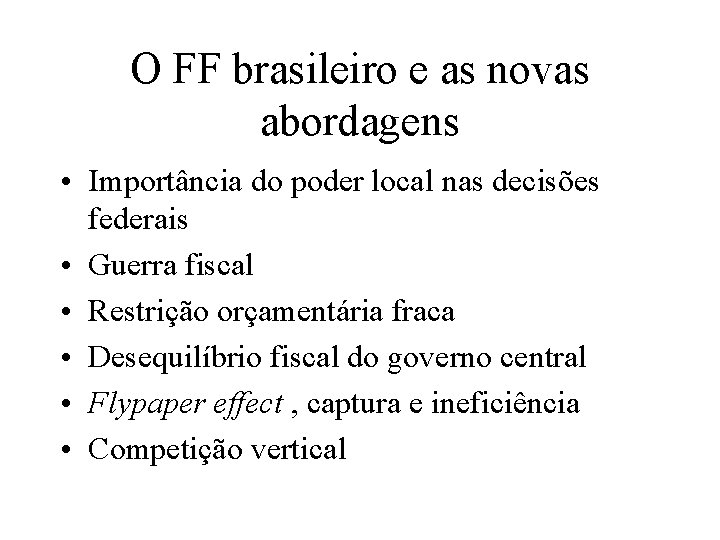 O FF brasileiro e as novas abordagens • Importância do poder local nas decisões