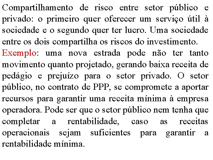 Compartilhamento de risco entre setor público e privado: o primeiro quer oferecer um serviço