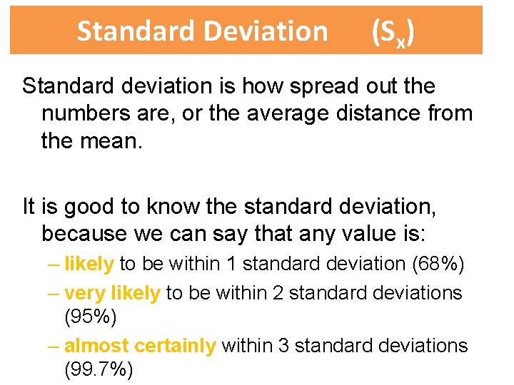 Standard Deviation (Sx) Standard deviation is how spread out the numbers are, or the
