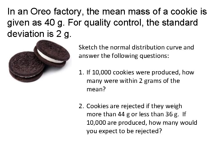 In an Oreo factory, the mean mass of a cookie is given as 40