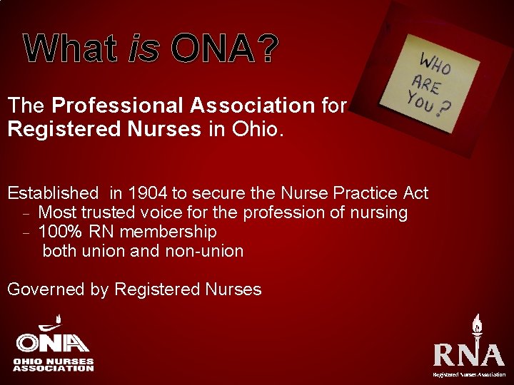 What is ONA? The Professional Association for Registered Nurses in Ohio. Established in 1904