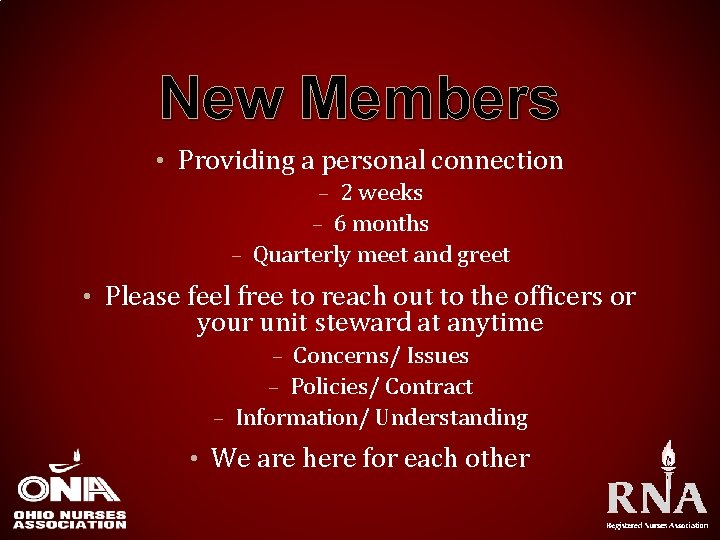 New Members • Providing a personal connection – 2 weeks – 6 months –