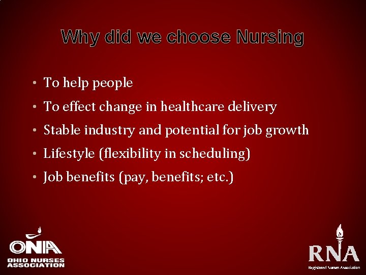 Why did we choose Nursing • To help people • To effect change in
