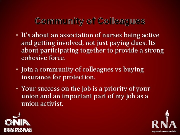 Community of Colleagues • It’s about an association of nurses being active and getting