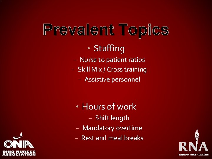 Prevalent Topics • Staffing – Nurse to patient ratios – Skill Mix / Cross