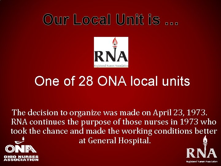 Our Local Unit is … One of 28 ONA local units The decision to