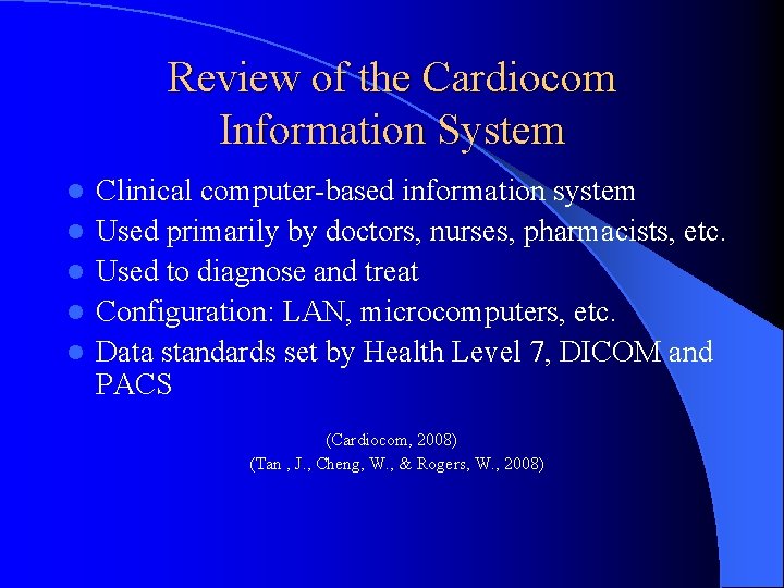 Review of the Cardiocom Information System l l l Clinical computer-based information system Used