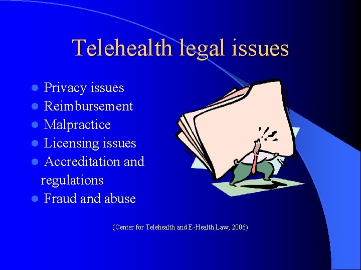 Telehealth legal issues Privacy issues l Reimbursement l Malpractice l Licensing issues l Accreditation