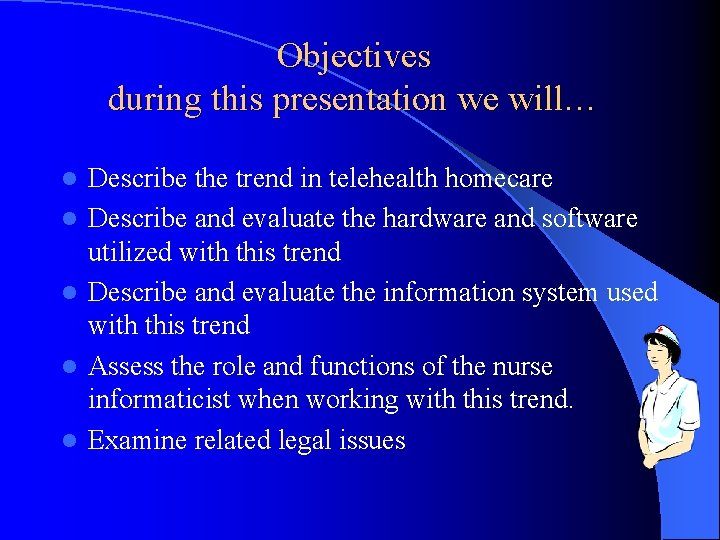 Objectives during this presentation we will… l l l Describe the trend in telehealth