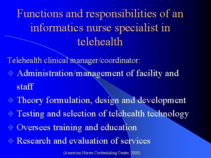 Functions and responsibilities of an informatics nurse specialist in telehealth Telehealth clinical manager/coordinator: v