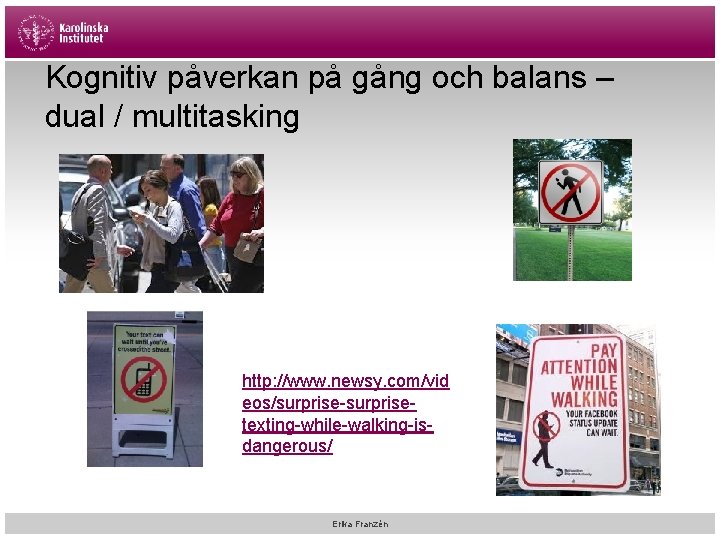 Kognitiv påverkan på gång och balans – dual / multitasking http: //www. newsy. com/vid