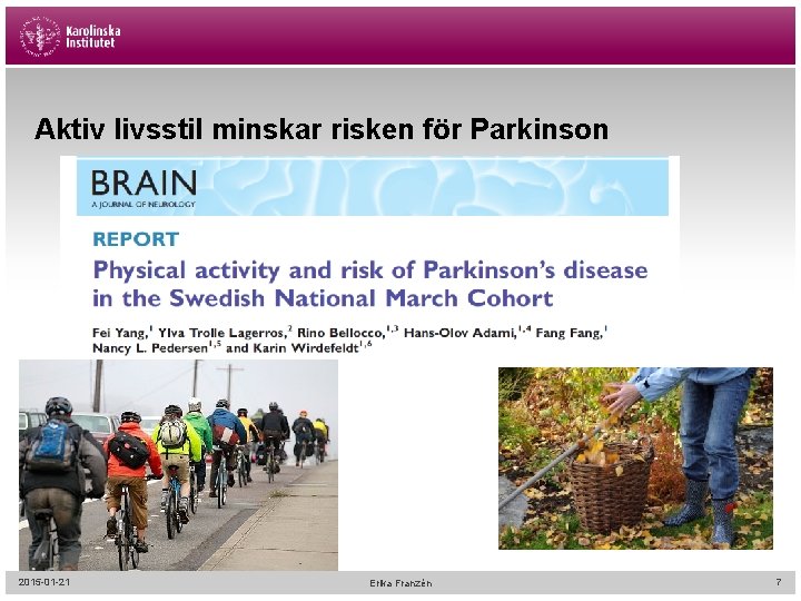 Aktiv livsstil minskar risken för Parkinson 2015 -01 -21 Erika Franzén 7 