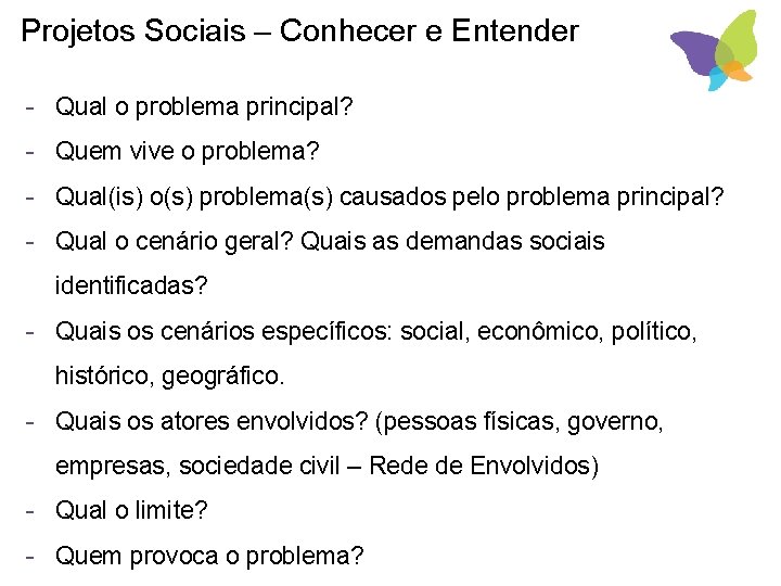 Projetos Sociais – Conhecer e Entender - Qual o problema principal? - Quem vive