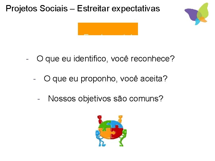 Projetos Sociais – Estreitar expectativas Fundamental - O que eu identifico, você reconhece? -