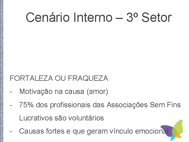 Cenário Interno – 3º Setor FORTALEZA OU FRAQUEZA - Motivação na causa (amor) -