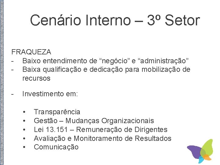 Cenário Interno – 3º Setor FRAQUEZA - Baixo entendimento de “negócio” e “administração” -