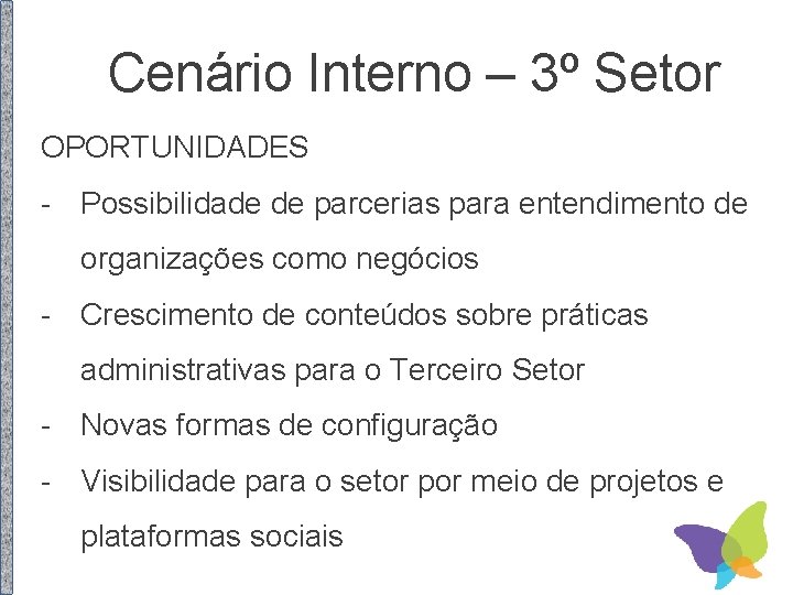 Cenário Interno – 3º Setor OPORTUNIDADES - Possibilidade de parcerias para entendimento de organizações