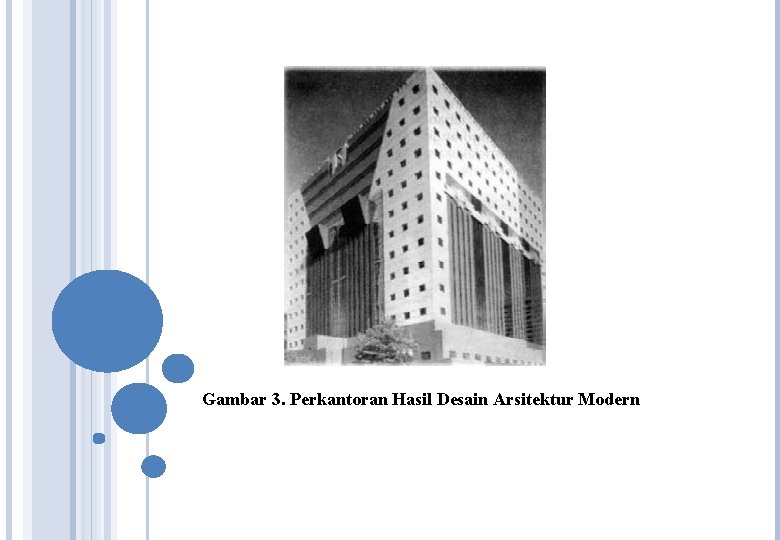 Gambar 3. Perkantoran Hasil Desain Arsitektur Modern Gambar 3. Perkantoran Hasil Desain Arsitektur Modern