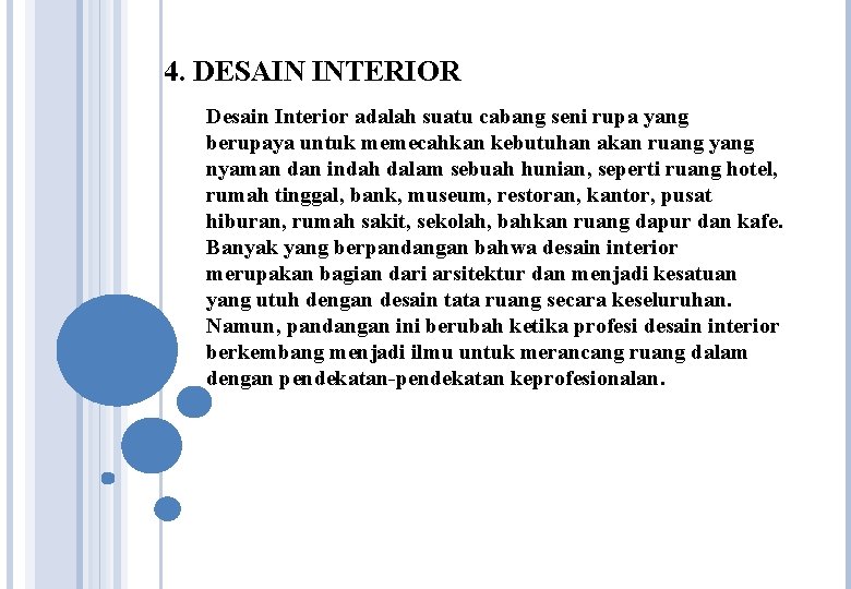 4. DESAIN INTERIOR Desain Interior adalah suatu cabang seni rupa yang berupaya untuk memecahkan