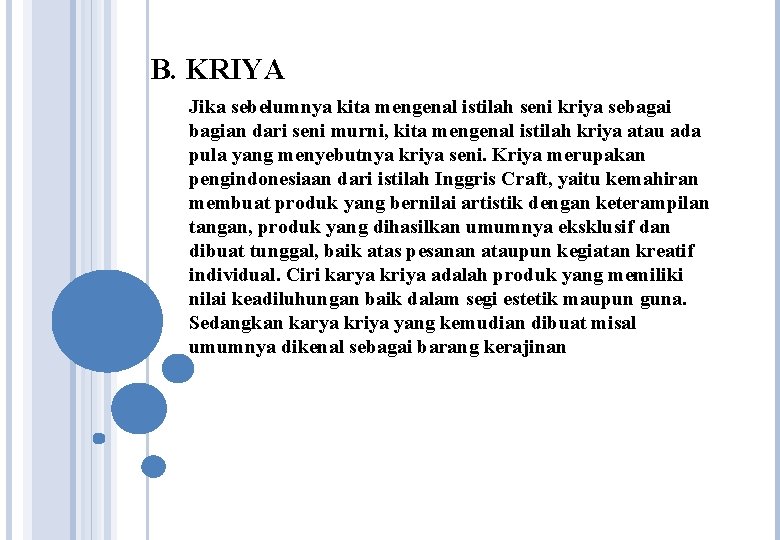 B. KRIYA Jika sebelumnya kita mengenal istilah seni kriya sebagai bagian dari seni murni, B. KRIYA Jika sebelumnya kita mengenal istilah seni kriya sebagai bagian dari seni murni,