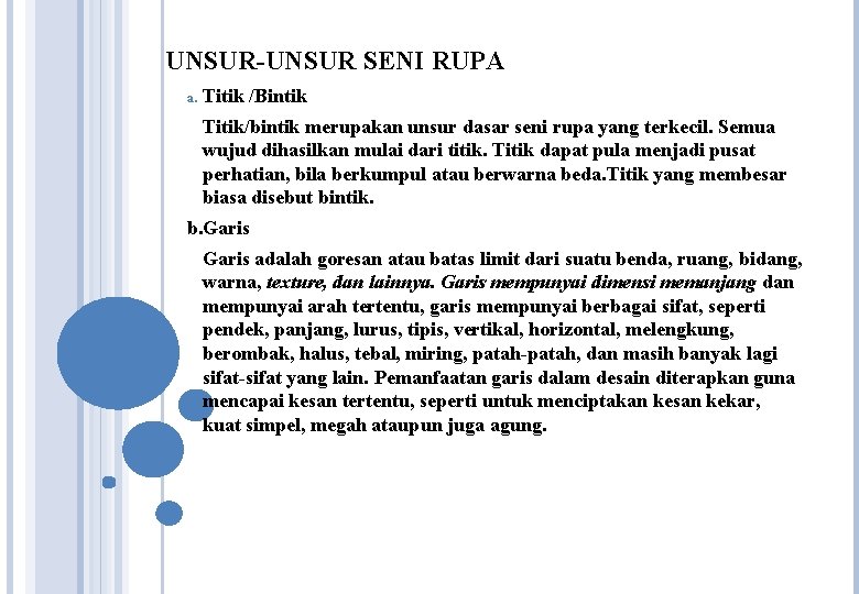 UNSUR-UNSUR SENI RUPA a. Titik /Bintik Titik/bintik merupakan unsur dasar seni rupa yang terkecil. UNSUR-UNSUR SENI RUPA a. Titik /Bintik Titik/bintik merupakan unsur dasar seni rupa yang terkecil.