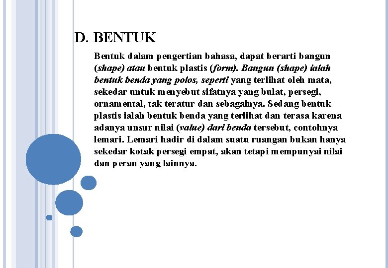 D. BENTUK Bentuk dalam pengertian bahasa, dapat berarti bangun (shape) atau bentuk plastis (form). D. BENTUK Bentuk dalam pengertian bahasa, dapat berarti bangun (shape) atau bentuk plastis (form).