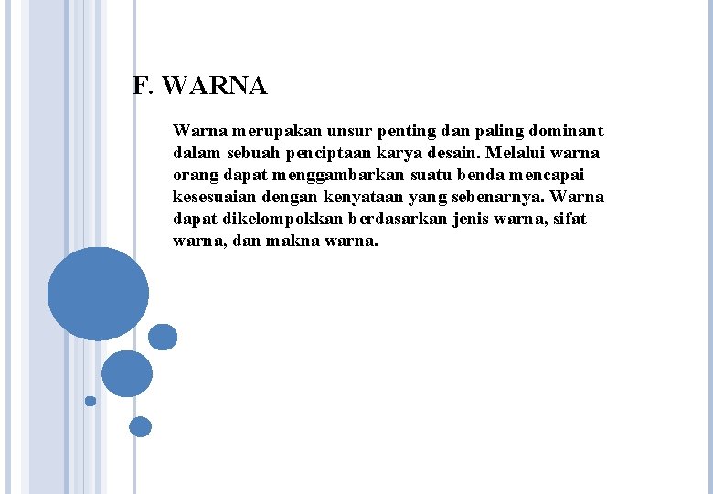 F. WARNA Warna merupakan unsur penting dan paling dominant dalam sebuah penciptaan karya desain. F. WARNA Warna merupakan unsur penting dan paling dominant dalam sebuah penciptaan karya desain.