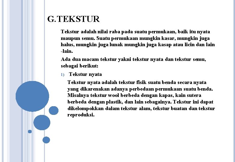 G. TEKSTUR Tekstur adalah nilai raba pada suatu permukaan, baik itu nyata maupun semu.