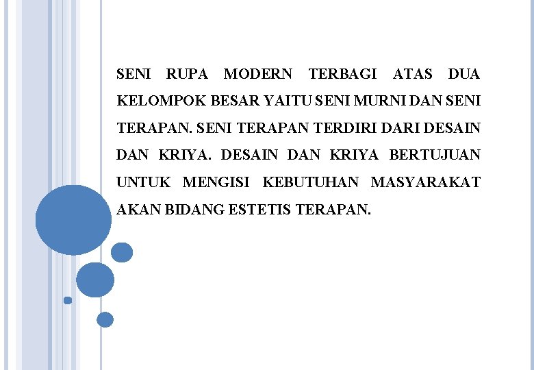 SENI RUPA MODERN TERBAGI ATAS DUA KELOMPOK BESAR YAITU SENI MURNI DAN SENI TERAPAN