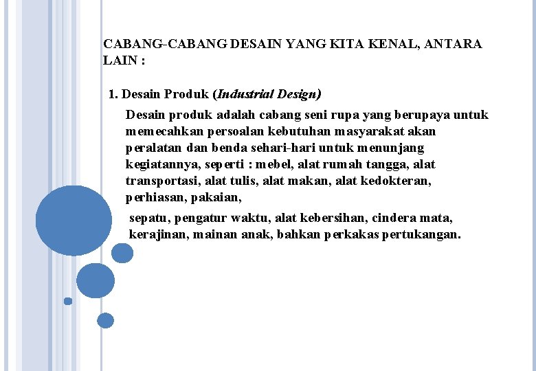 CABANG-CABANG DESAIN YANG KITA KENAL, ANTARA LAIN : 1. Desain Produk (Industrial Design) Desain CABANG-CABANG DESAIN YANG KITA KENAL, ANTARA LAIN : 1. Desain Produk (Industrial Design) Desain