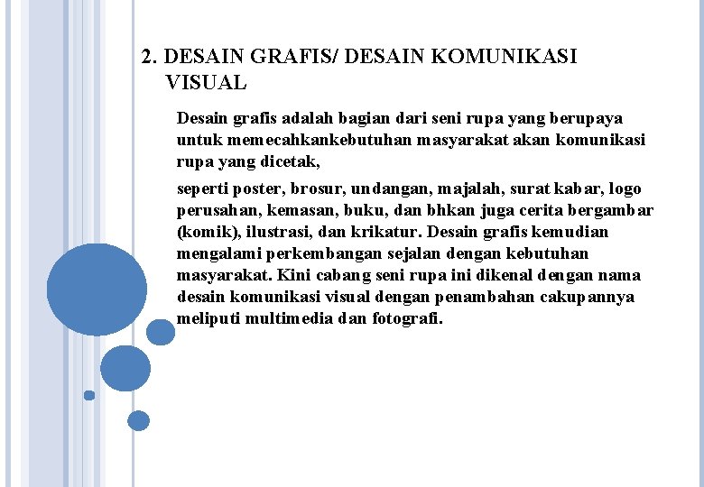 2. DESAIN GRAFIS/ DESAIN KOMUNIKASI VISUAL Desain grafis adalah bagian dari seni rupa yang