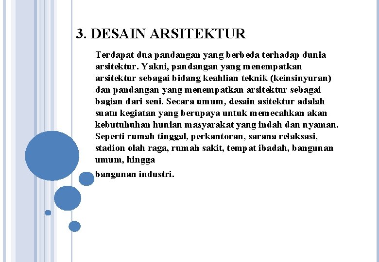 3. DESAIN ARSITEKTUR Terdapat dua pandangan yang berbeda terhadap dunia arsitektur. Yakni, pandangan yang