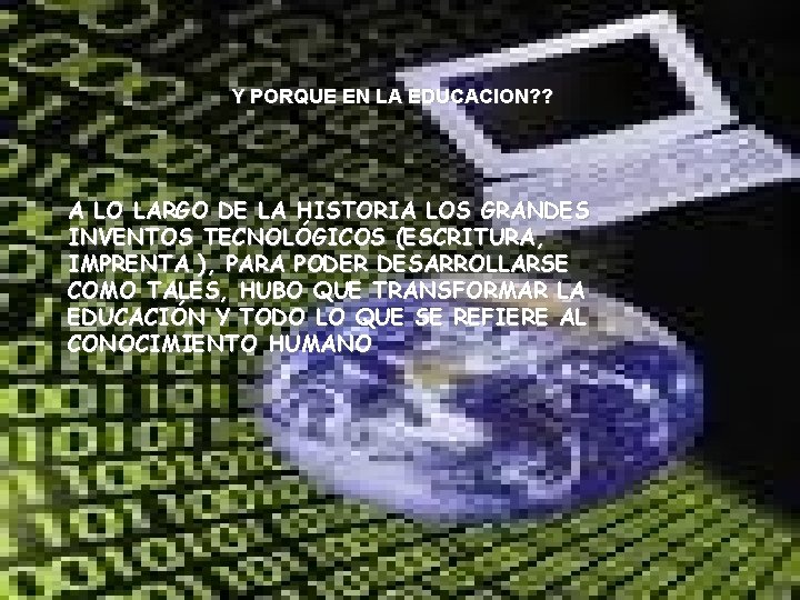 Y PORQUE EN LA EDUCACION? ? A LO LARGO DE LA HISTORIA LOS GRANDES