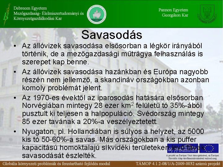 Savasodás • Az állóvizek savasodása elsősorban a légkör irányából történik, de a mezőgazdasági műtrágya