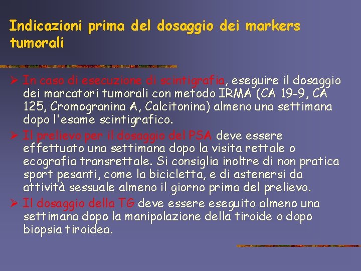 Indicazioni prima del dosaggio dei markers tumorali Ø In caso di esecuzione di scintigrafia,