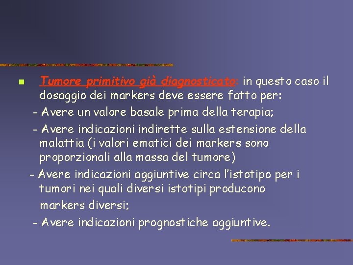 n Tumore primitivo già diagnosticato: in questo caso il dosaggio dei markers deve essere