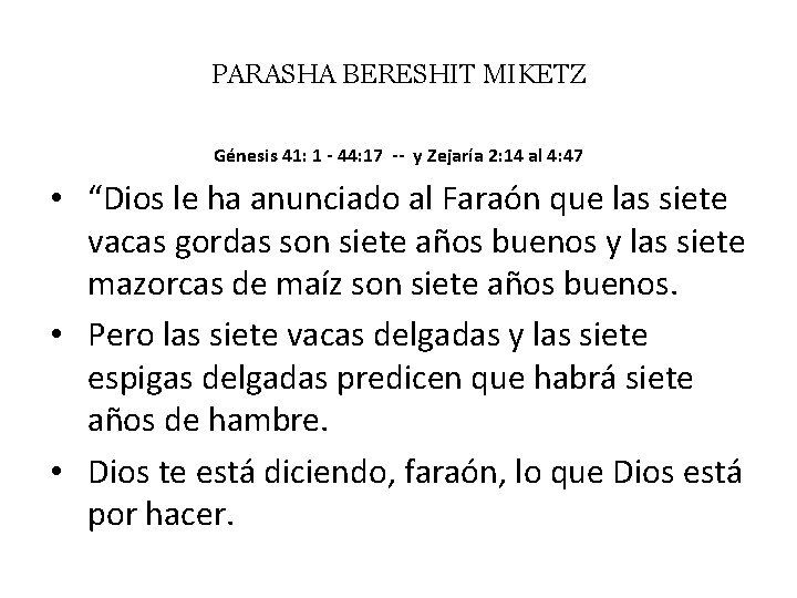 PARASHA BERESHIT MIKETZ Génesis 41: 1 - 44: 17 -- y Zejaría 2: 14