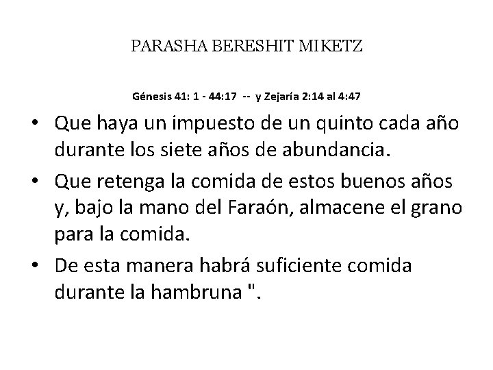 PARASHA BERESHIT MIKETZ Génesis 41: 1 - 44: 17 -- y Zejaría 2: 14