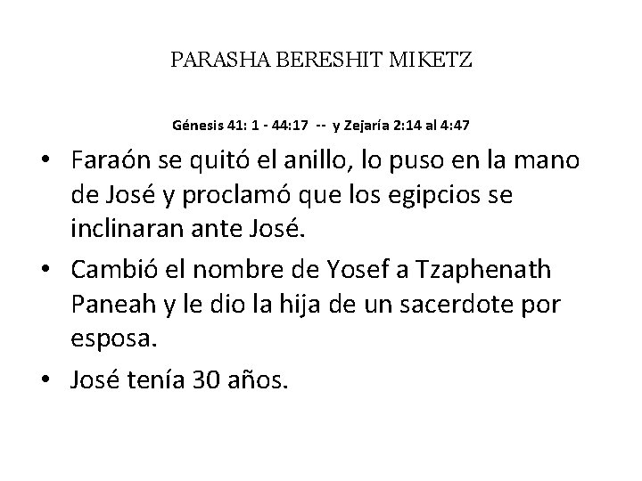 PARASHA BERESHIT MIKETZ Génesis 41: 1 - 44: 17 -- y Zejaría 2: 14