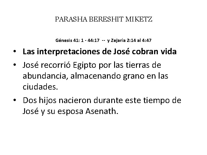 PARASHA BERESHIT MIKETZ Génesis 41: 1 - 44: 17 -- y Zejaría 2: 14