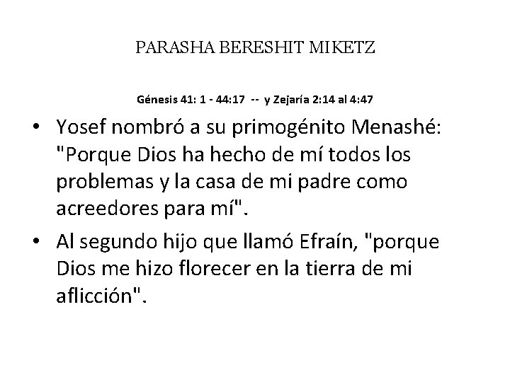 PARASHA BERESHIT MIKETZ Génesis 41: 1 - 44: 17 -- y Zejaría 2: 14