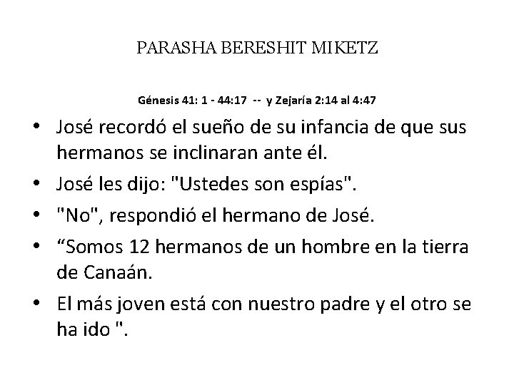 PARASHA BERESHIT MIKETZ Génesis 41: 1 - 44: 17 -- y Zejaría 2: 14