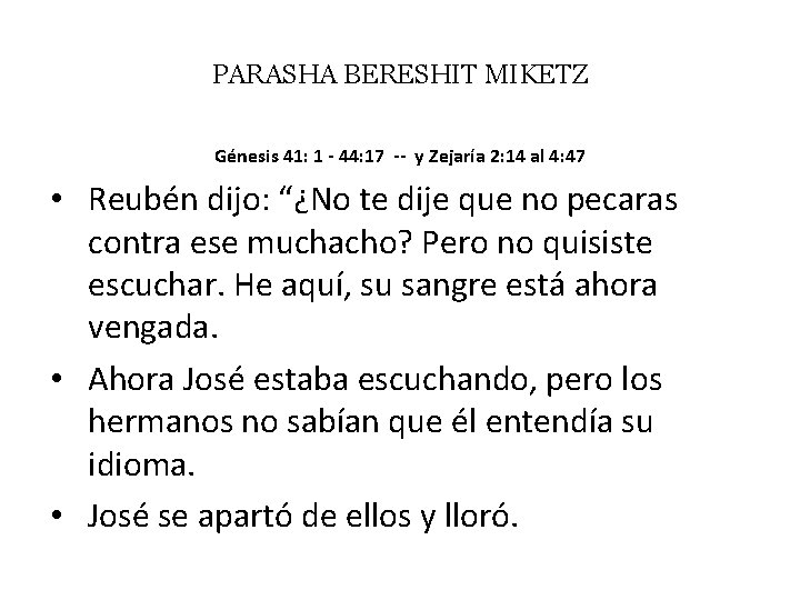 PARASHA BERESHIT MIKETZ Génesis 41: 1 - 44: 17 -- y Zejaría 2: 14