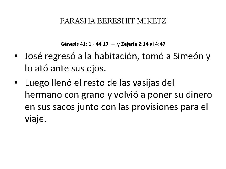 PARASHA BERESHIT MIKETZ Génesis 41: 1 - 44: 17 -- y Zejaría 2: 14