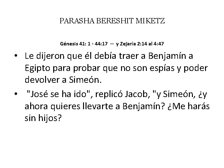 PARASHA BERESHIT MIKETZ Génesis 41: 1 - 44: 17 -- y Zejaría 2: 14