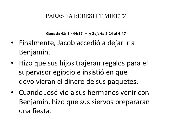 PARASHA BERESHIT MIKETZ Génesis 41: 1 - 44: 17 -- y Zejaría 2: 14