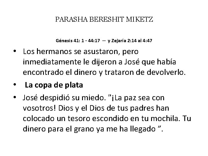 PARASHA BERESHIT MIKETZ Génesis 41: 1 - 44: 17 -- y Zejaría 2: 14