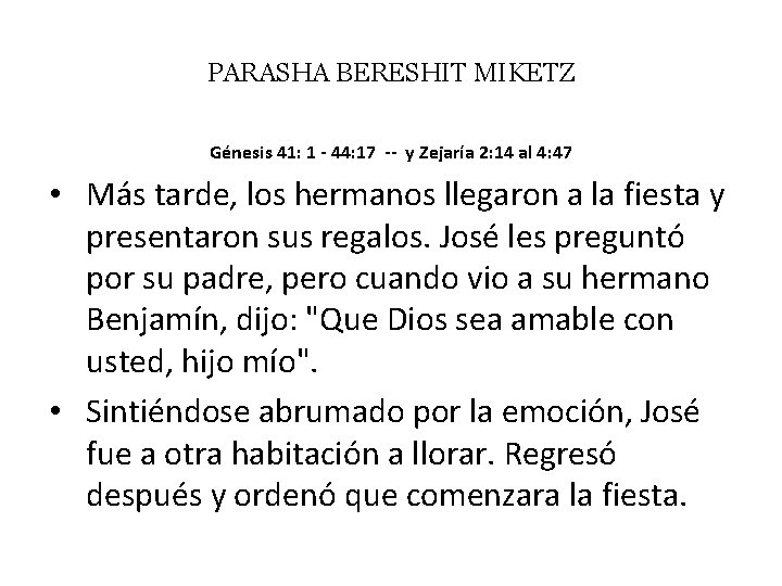 PARASHA BERESHIT MIKETZ Génesis 41: 1 - 44: 17 -- y Zejaría 2: 14
