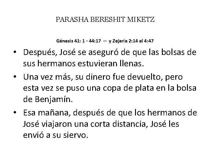 PARASHA BERESHIT MIKETZ Génesis 41: 1 - 44: 17 -- y Zejaría 2: 14
